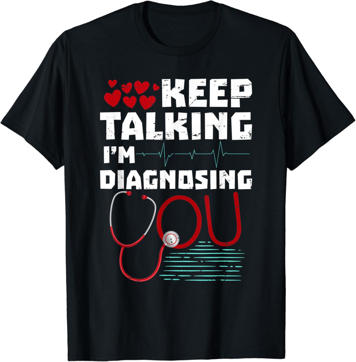 Funny Doctor Shirt Keep Talking I'm Diagnosing You TShirt Amazon